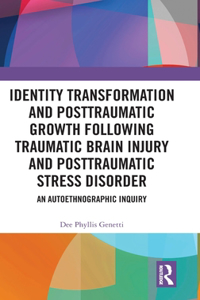 Identity Transformation and Posttraumatic Growth Following Traumatic Brain Injury and Posttraumatic Stress Disorder