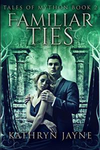 Familiar Ties (Tales Of Mython Book 2)