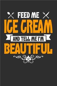 Feed me Ice Cream and Tell Me I'm Beautiful