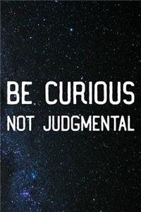 Be Curious Not Judgmental