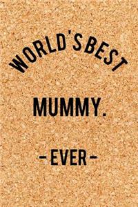 World's Best Mummy. - Ever -