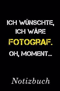 Ich Wünschte Ich Wäre Fotograf Oh Moment Notizbuch