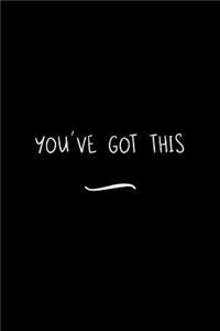 You've Got this
