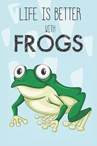 Life Is Better With Frogs