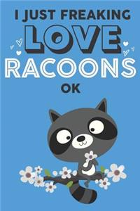 I Just Freaking Love Racoon Ok