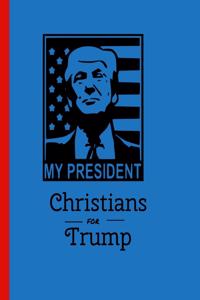 My President Christians for Trump