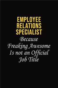 Employee relations specialist Because Freaking Awesome Is Not An Official Job Title
