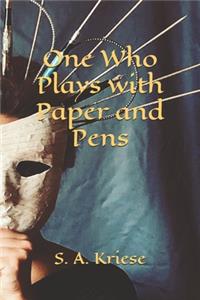 One Who Plays with Paper and Pens
