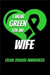 I Wear Green For My Wife Celiac Disease Awareness