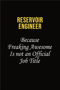 Reservoir Engineer Because Freaking Awesome Is Not An Official Job Title