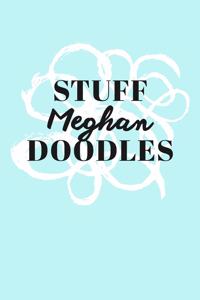 Stuff Meghan Doodles