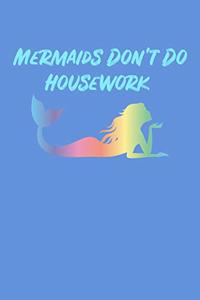 Mermaids Dont Do Housework