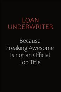 Loan underwriter Because Freaking Awesome Is Not An Official job Title