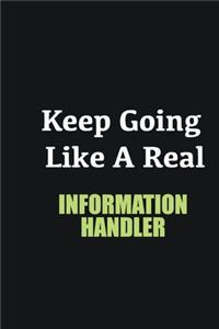 Keep Going Like a Real Information Handler