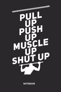 Pull Up Push Up Muscle Up Notebook