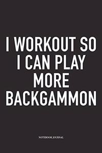 I Workout So I Can Play More Backgammon