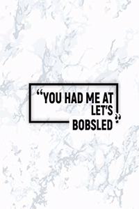 You Had Me at Let's Bobsled