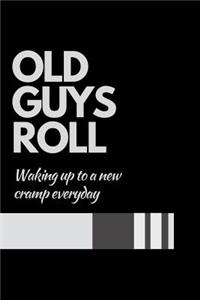 Old Guys Roll Waking Up to a New Cramp Everyday
