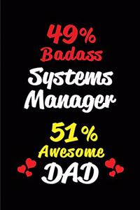 49% Badass Systems Manager 51% Awesome Dad