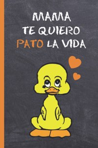 Mama, Te Quiero Pato La Vida