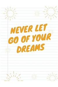 Never Let Go of Your Dreams Notebook (Journal, Diary)