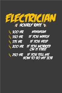 Electrician Hourly Rate: 6x9 Notebook, 100 Pages dotgrid, joke original appreciation gag gift for electricians, college, high school, Funny congratulatory diary for your fav