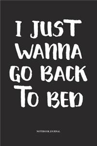 I Just Wanna Go Back To Bed