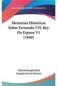 Memorias Historicas Sobre Fernando VII, Rey De Espana V1 (1840)