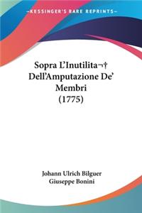 Sopra L'Inutilita Dell'Amputazione De' Membri (1775)