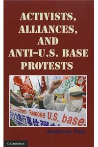 Activists, Alliances, and Anti-U.S. Base Protests