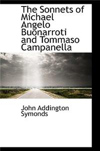 The Sonnets of Michael Angelo Buonarroti and Tommaso Campanella