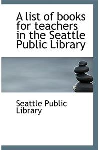 A List of Books for Teachers in the Seattle Public Library