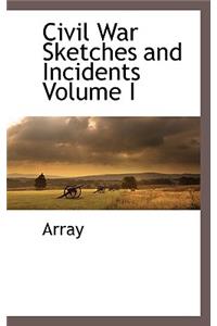 Civil War Sketches and Incidents Volume I