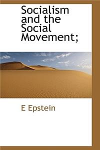 Socialism and the Social Movement;