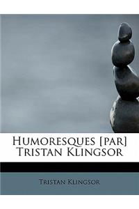 Humoresques [Par] Tristan Klingsor