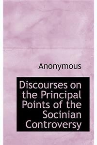 Discourses on the Principal Points of the Socinian Controversy