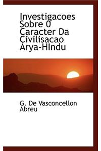 Investigacoes Sobre 0 Caracter Da Civilisacao Arya-Hindu
