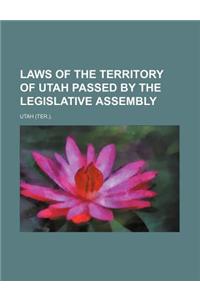 Laws of the Territory of Utah Passed by the Legislative Assembly