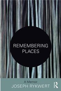 Remembering Places: A Memoir