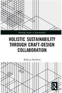 Holistic Sustainability Through Craft-Design Collaboration