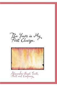 The Years in My First Charge.