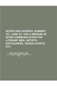 Notes and Queries, Number 188, June 4, 1853 a Medium of Inter-Communication for Literary Men, Artists, Antiquaries, Genealogists, Etc.