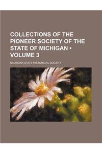 Collections of the Pioneer Society of the State of Michigan (Volume 3)