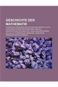 Geschichte Der Mathematik: Klassische Probleme Der Antiken Mathematik, Quipu, Liste Bedeutender Mathematiker, Abakus, Konstruktion