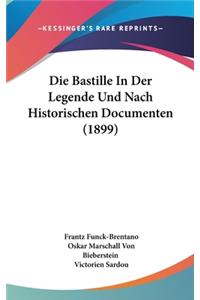 Die Bastille in Der Legende Und Nach Historischen Documenten (1899)