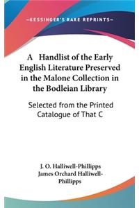 A Handlist of the Early English Literature Preserved in the Malone Collection in the Bodleian Library