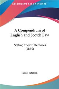 A Compendium of English and Scotch Law