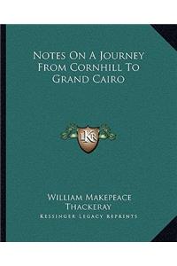 Notes on a Journey from Cornhill to Grand Cairo