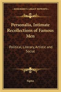 Personalia, Intimate Recollections of Famous Men