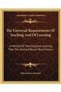 Universal Requirements of Teaching and of Learning